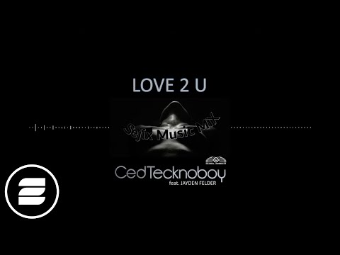 Ced Tecknoboy feat. Jayden Felder - Love 2 U (SejixMusic Mix) (Official Music Video)