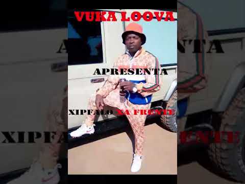 VUKA LOOVA  XIPFALO XA FRENTE