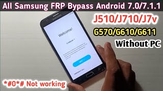 All Samsung J510/J710/J7v/G570/G610/G611 Google Account Unlock Android 7.0,7.1 Frp Bypass Without Pc