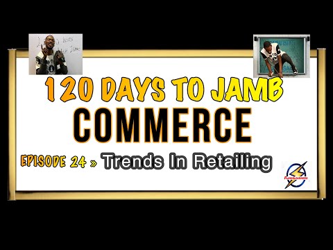 Modern Trends In Retailing » 120 Days To Jamb Commerce - Ep 24