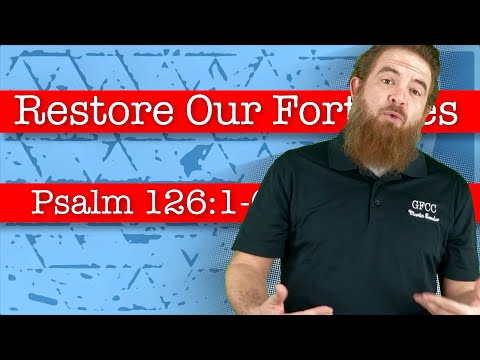 Restore Our Fortunes - Psalm 126:1-6