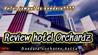 hotel Orchardz bandara soekarno hatta,fasilitas antar jemput