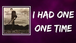 Josh Turner - I Had One One Time (Lyrics)