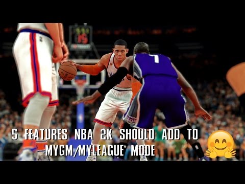 5 Features That NBA 2K Should Add to MYGM/MyLeague Mode!!!