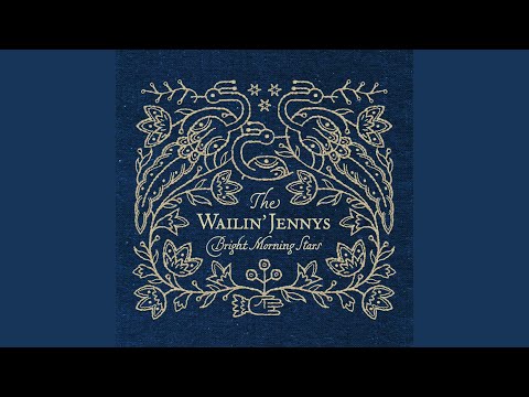 What Has Been Done - The Wailin' Jennys