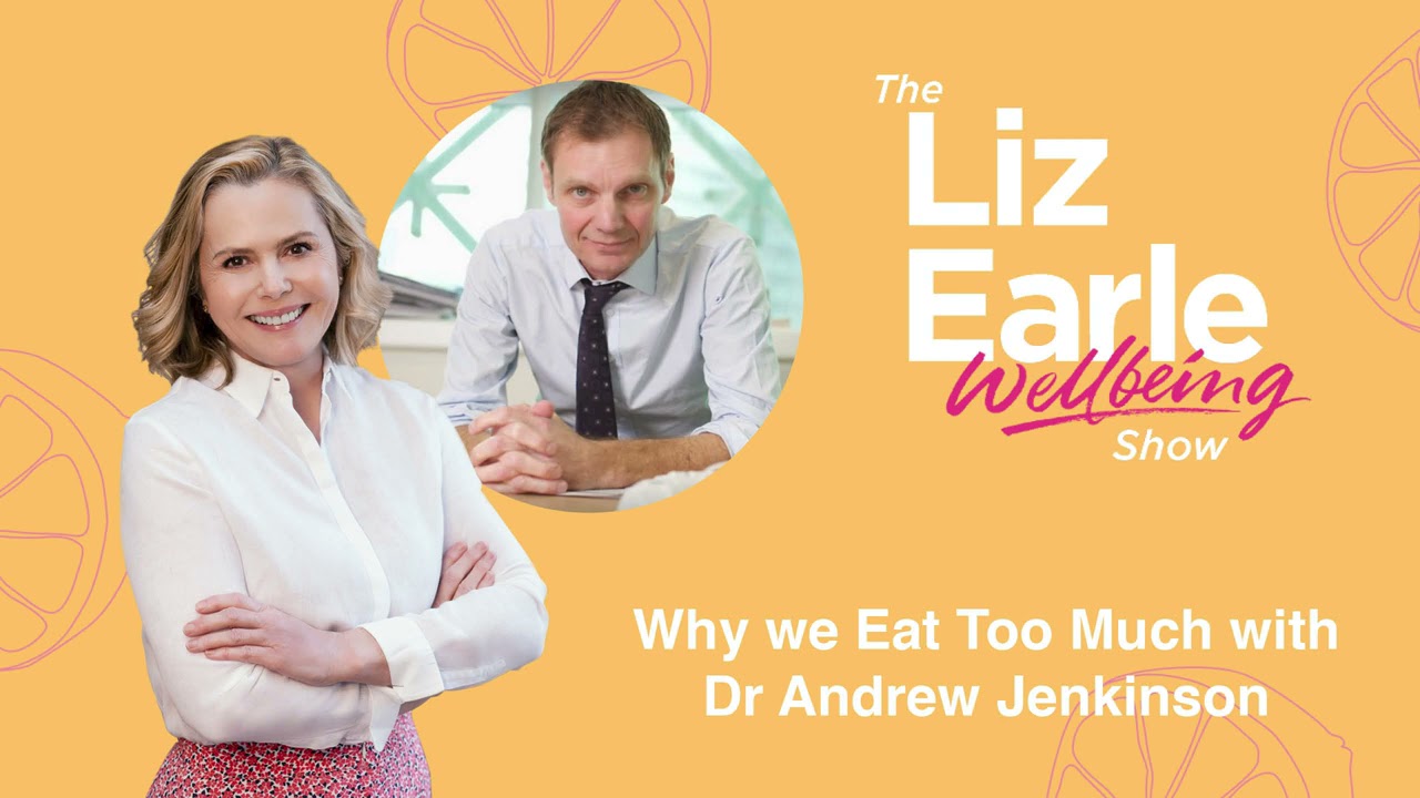 Why we eat too much with Dr Andrew Jenkinson | Liz Earle Wellbeing