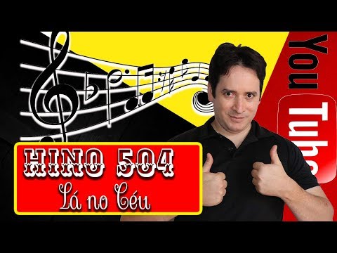 Hino 504 - Lá no Céu - Estudo da Partitura e Cifra do Cantor Cristão