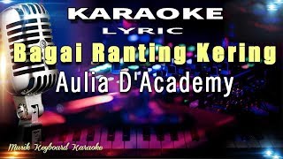Download lagu Bagai Ranting Kering - Aulia DA Karaoke Tanpa Vokal mp3