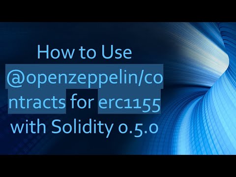 How to Use @ openzeppelin/contracts for erc1155 with Solidity 0.5.0