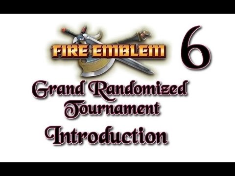 Introduction: The Fire Emblem 6, Grand Randomized Tournament