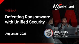 Defeating Ransomware with Unified Security