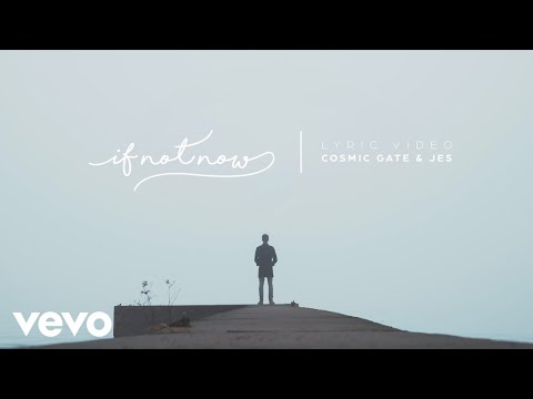 Cosmic Gate, JES - If Not Now