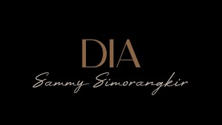 Lirik lagu DIA By Sammy Simorangkir...