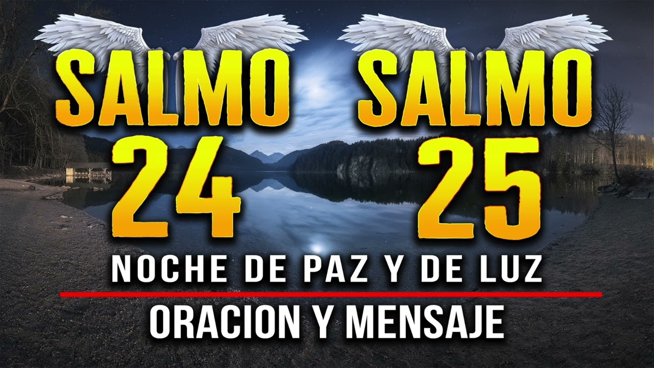 ORACION PODEROSA SALMO 24 SALMO 25 "SEÑOR TE PIDO PAZ Y LUZ"
