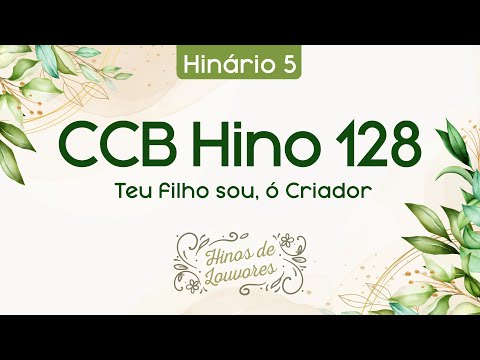 Hino 128 – Teu filho sou, ó Criador