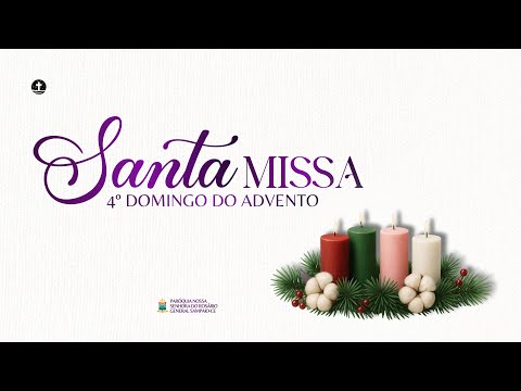 MISSA | 4° Domingo do Advento  | Domingo| - General Sampaio - Ce