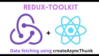 Learn to Fetch Data using API with createAsyncThunk in React Redux-Toolkit