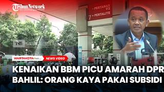 Download lagu Kenaikan BBM Picu Amarah DPR, Bahlil: Orang Kaya Pakai Subsidi, Gak Malu? mp3