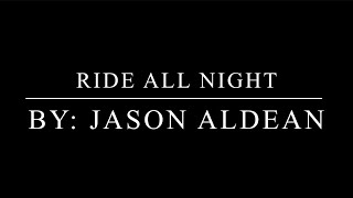 Ride All Night - Jason Aldean - Lyrics and Chords