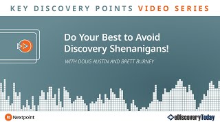 Key Discovery Points: Do Your Best to Avoid Discovery Shenanigans!