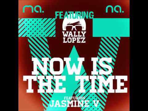 Ma.Na. ft. Wally Lopez ft. Jasmine V - Now Is The Time