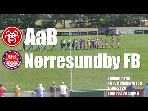AaB - Nørresundby FB - Højdepunkter 17/6-2023