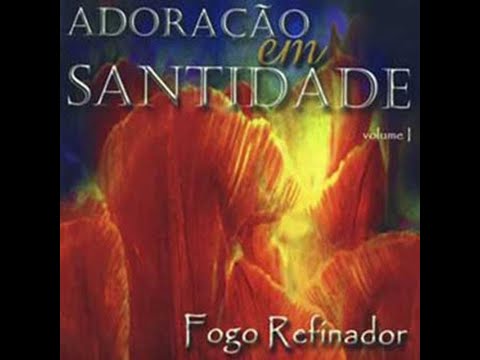 Sem o Véu - Adoração em Santidade Vol 1 - Fogo Refinador