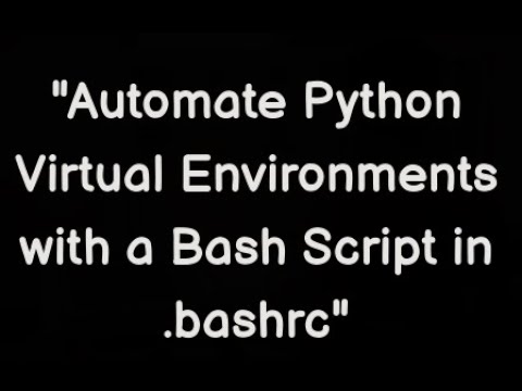 Automate Python Virtual Environments With A Bash Script In Bashrc