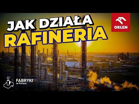 Jak działa rafineria ORLEN – Fabryki w Polsce
