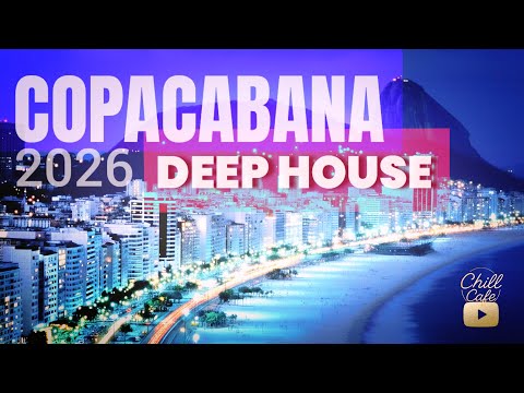COPACABANA 2026 | DEEP HOUSE MIX | Chill Cafe Lounge Resonance geo je ja