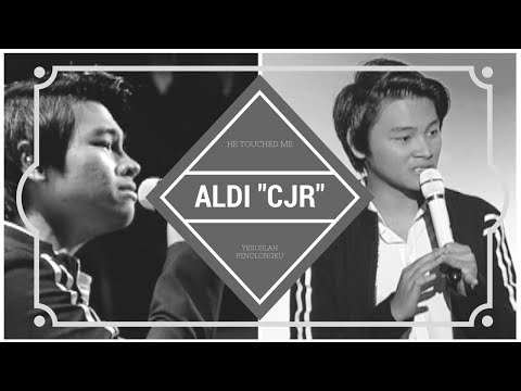 Aldi CJR - He touched me || Yesuslah Penolongku