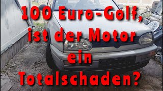 100 Euro für einen Golf 3, Motor kaputt?