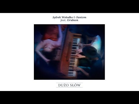Jędrek Wołodko & Fantom ft. Grubson - Dużo słów