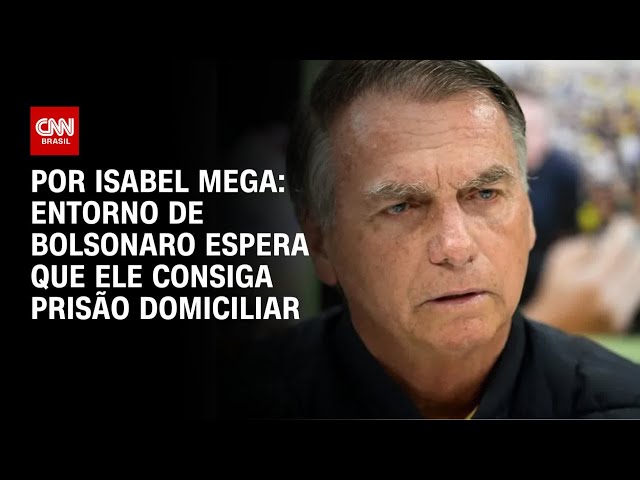 Análise: Entorno de Bolsonaro espera que ele consiga prisão domiciliar | AGORA CNN