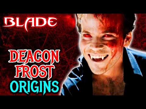 Deacon Frost (Blade) Origins - Blade's Archnemesis, Who Is Obsessed With Becoming A Vampire God!