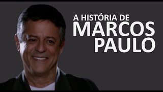 A HISTÓRIA DE MARCOS PAULO