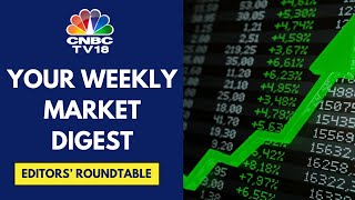 Editors Discuss The Week Gone By &amp; Road Ahead For The Markets | Editor&#39;s Roundtable | CNBC TV18