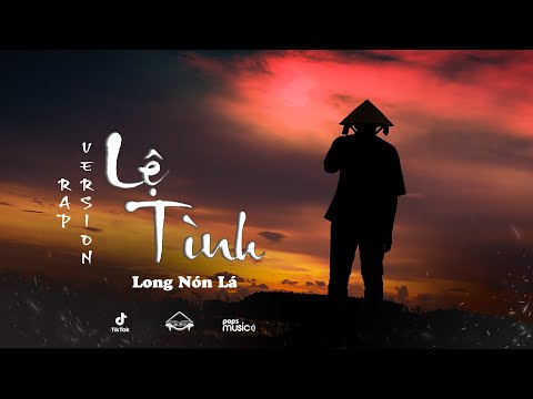 LONG NÓN LÁ - LỆ TÌNH (RAP VERSION) | OFFICIAL MUSIC VIDEO