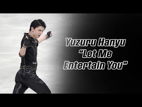 Yuzuru Hanyu 羽生結弦 — Let Me Entertain You (4K) / WTT 2021