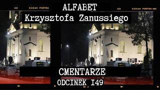 O ŚMIERCI, CZASIE I PAMIĘCI | CMENTARZE | ALFABET KRZYSZTOFA ZANUSSIEGO | ODC. 149