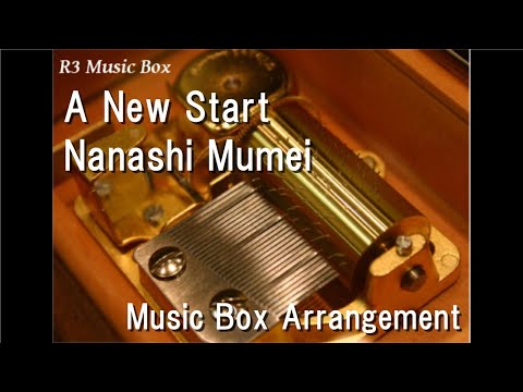 A New Start/Nanashi Mumei [Music Box]