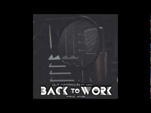 Guy Harrison ft. Wes - Back To Work (prod. APOB)