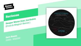 Recloose - Deeper Waters feat. Joe Dukie (Frost & Wagner Remix)
