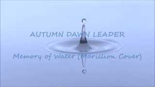 Memory of Water (MARILLION cover) - AUTUMN DAWN LEADER