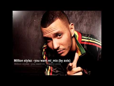 million stylez - you want mi mix (by axis)