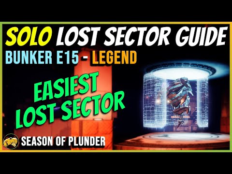 Bunker E15 - Legend - Solo Lost Sector Guide - Season of the Plunder - Oct 7 - Destiny 2