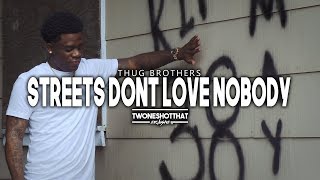 Thug Brothers - Streets Don't Love Nobody Feat. WIllie T | Official Music Video | ＴＷＯＮＥＳＨＯＴＴＨＡＴ™