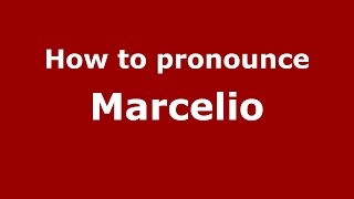 How to pronounce Marcelio