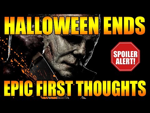 HALLOWEEN ENDS (2022) -  MY EPIC FIRST THOUGHTS - SPOILERS