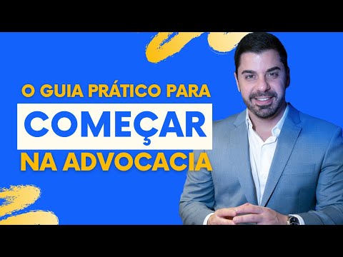 GUIA PRÁTICO: COMO INICIAR NA ADVOCACIA | Como começar a advogar do absoluto zero?